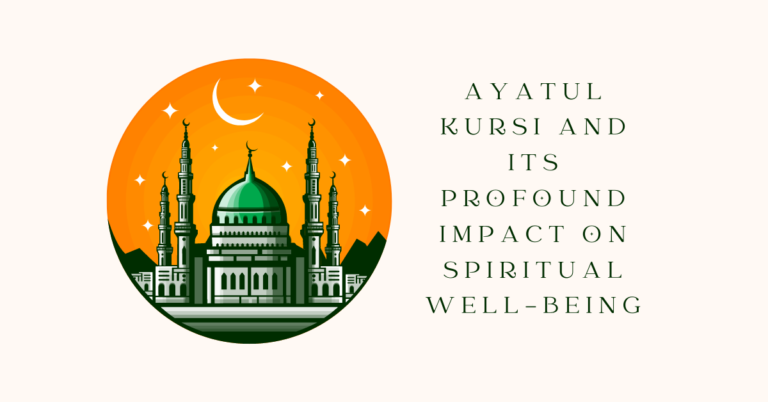 Ayatul Kursi and Its Profound Impact on Spiritual Well-being